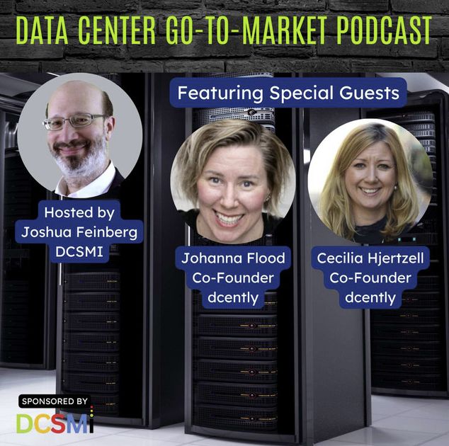 Data Center Go-to-Market Podcast — featuring dcently co-founders Johanna Flood and Cecilia Hjertzell, hosted by Joshua Feinberg